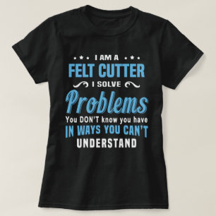 Felt Cutter T-Shirt