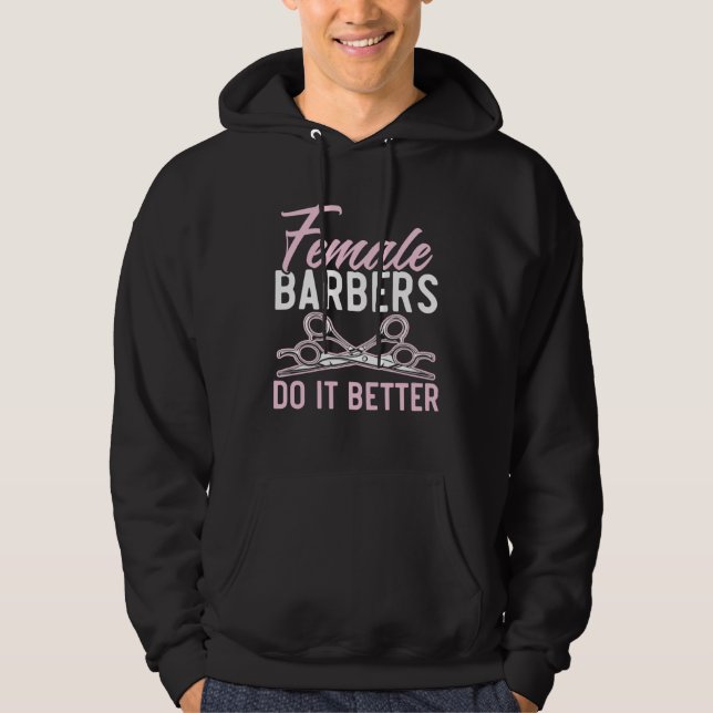 Female Barbers Do It Better Barbershop Hairstylist Hoodie (Vorderseite)