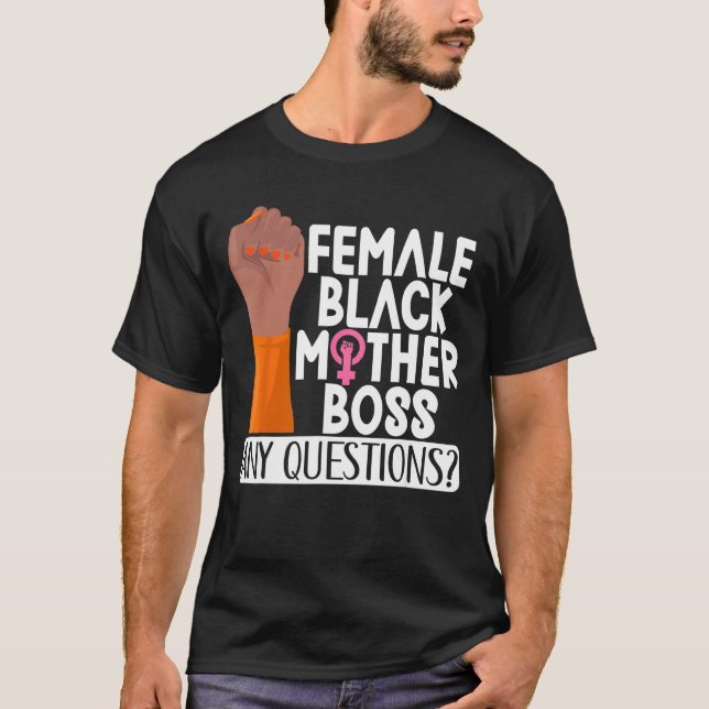 Female Black Mother Boss Any Questions Apparel T-Shirt (Vorderseite)