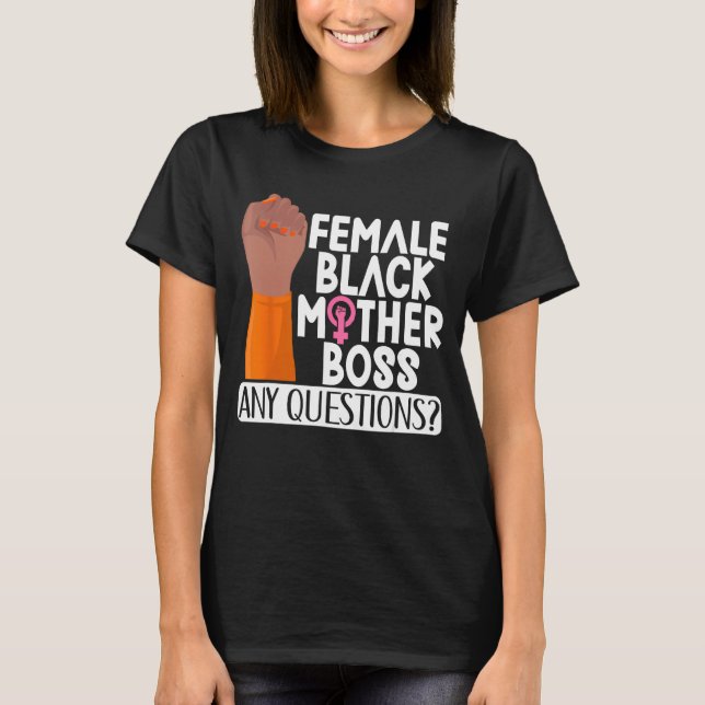Female Black Mother Boss Any Questions Apparel T-Shirt (Vorderseite)