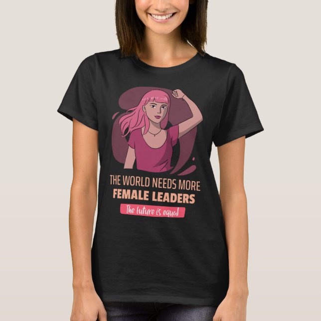 Female Leaders Empowerment Feminist T-Shirt (Vorderseite)