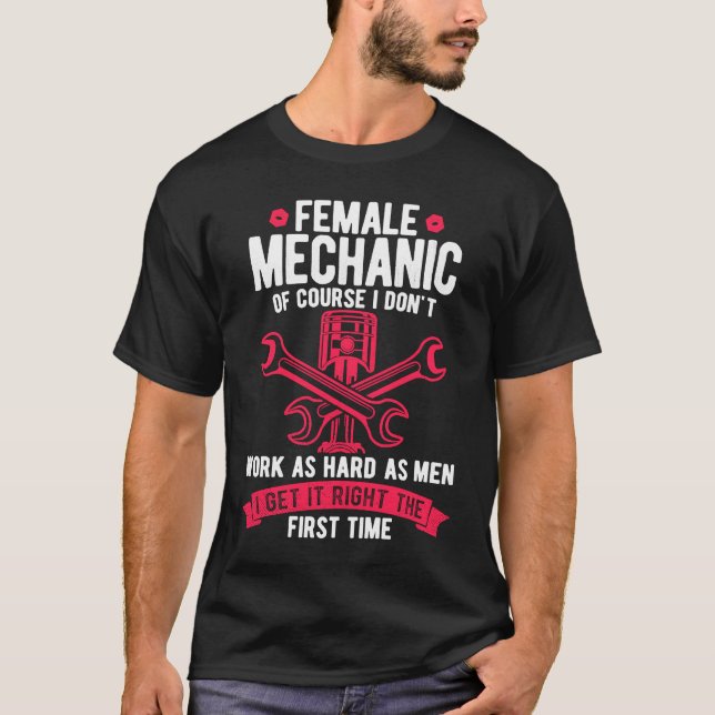 Female Mechanic Of Course I Don't Work Tuning Girl T-Shirt (Vorderseite)