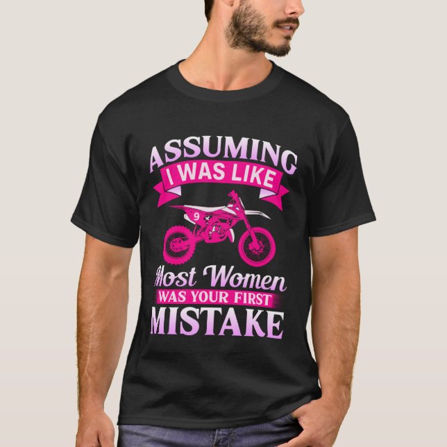 Female Motocross Assuming I Was Like Most Women Di T-Shirt (Vorderseite)