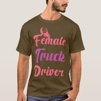 Female Truck Driver Funny Automobile Lover Jokes f T-Shirt