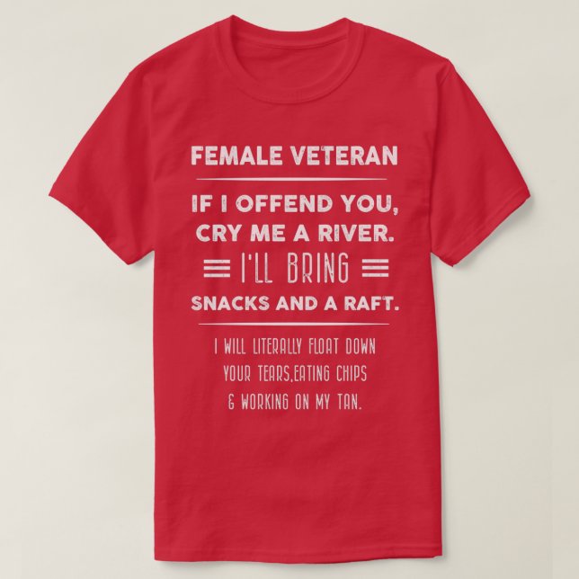 Female Veteran If I offend you, cry hat mich ausge T-Shirt (Design vorne)