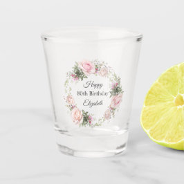Feminine Pink Roses Floral 80. Geburtstag mit Name Schnapsglas