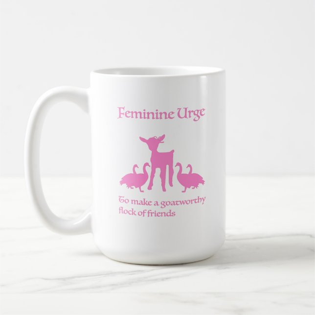 "Feminine Urge to Make Goatworthy Friends" Mug Kaffeetasse (Links)