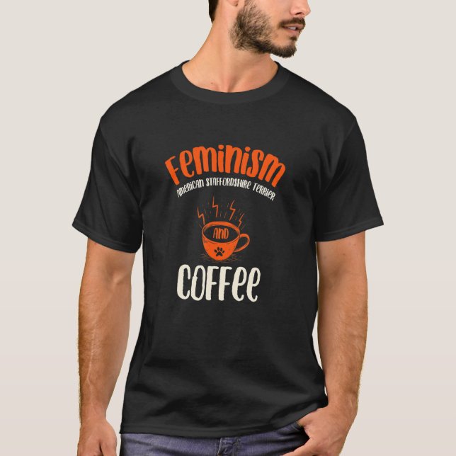 Feminism American Staffordshire Terrier and Coffee T-Shirt (Vorderseite)