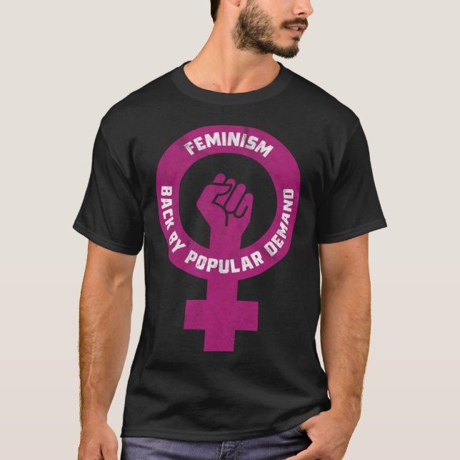 Feminism Back By Popular Demand Funny Feminist T-Shirt (Vorderseite)