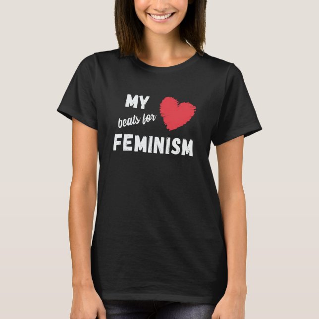 Feminism My heart beats for feminism quote  1 T-Shirt (Vorderseite)