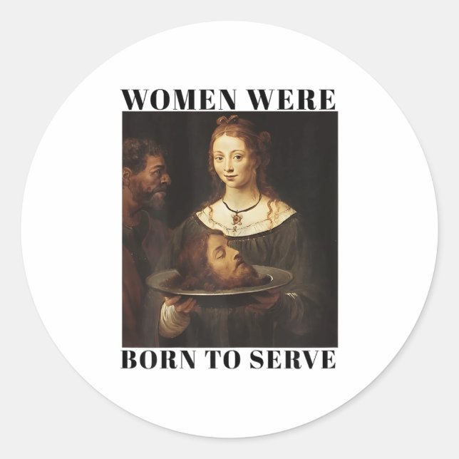 Feminism Women Were Born To Serve Men Christian Mo Runder Aufkleber (Vorderseite)