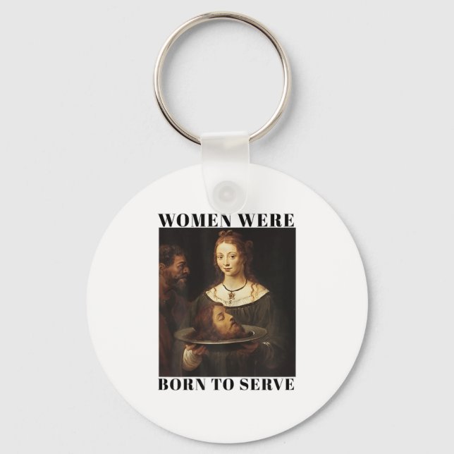 Feminism Women Were Born To Serve Men Christian Mo Schlüsselanhänger (Vorderseite)