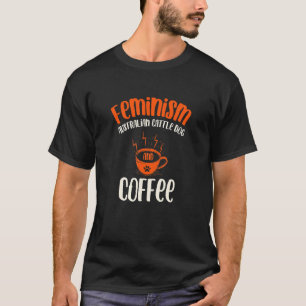 Feminismus Australian Cattle Dog und Coffee Dog T-Shirt