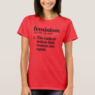 Feminismus-Definition - der radikale Begriff der T-Shirt