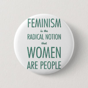 Feminismus: Der radikale Begriff, dass Frauen Button