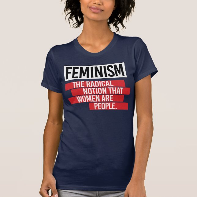 FEMINISMUS: DIE RADIALE VORSTELLUNG, FRAUEN SIND M T-Shirt (Vorderseite)