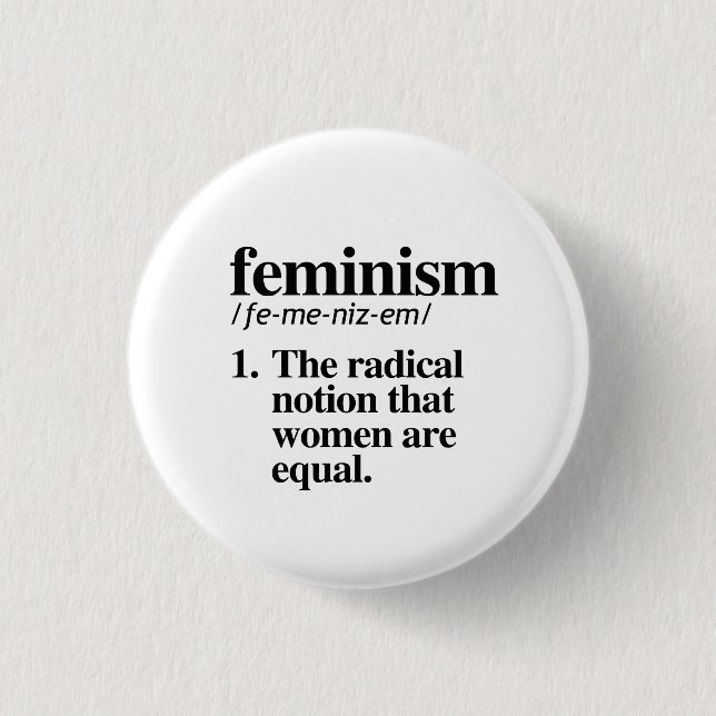 Feminismus: Die radikale Vorstellung, dass Frauen  Button (Vorderseite)