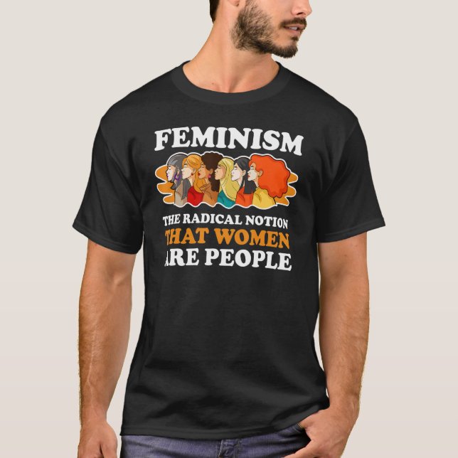 Feminismus Die radikale Vorstellung, dass Frauen M T-Shirt (Vorderseite)