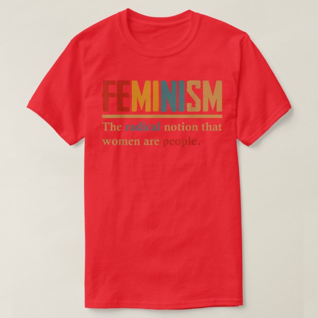 Feminismus Die radikale Vorstellung, dass Frauen M T-Shirt (Design vorne)