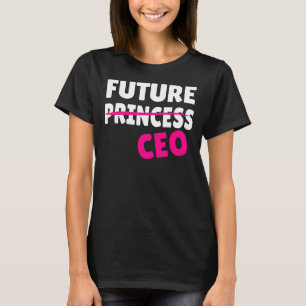Feminismus Feminist Future Princess CEO Girlboss F T-Shirt