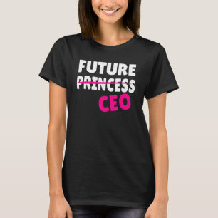 Feminismus Feminist Future Princess CEO Girlboss F T-Shirt