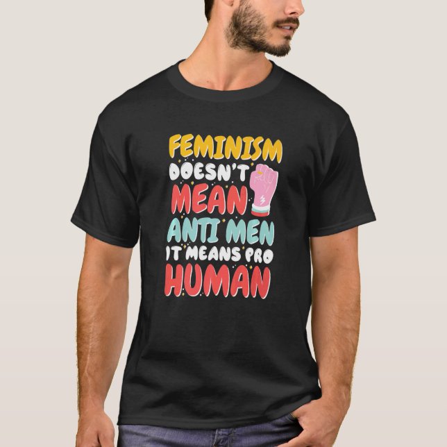 Feminismus Gemein nicht gegen Männer bedeutet Pro  T-Shirt (Vorderseite)