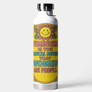 Feminismus ist die radikale Vorstellung, dass Frau Trinkflasche
