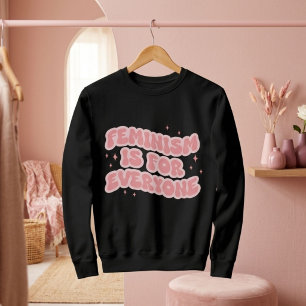Feminismus ist für jeden Feministen Sweatshirt