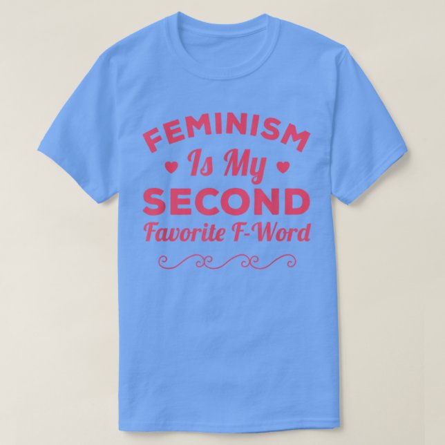 Feminismus ist mein zweiter Favorit für Wortfemini T-Shirt (Design vorne)