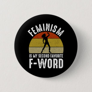 Feminismus ist mein zweites Lieblingswort Button