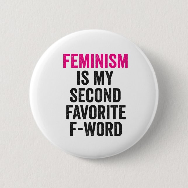 Feminismus ist mein zweitliebstes Wort für lustige Button (Vorderseite)