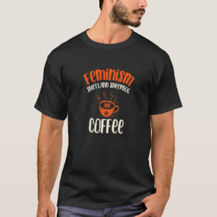 Feminismus Shetland Sheepdog und Coffee Dog Femini T-Shirt