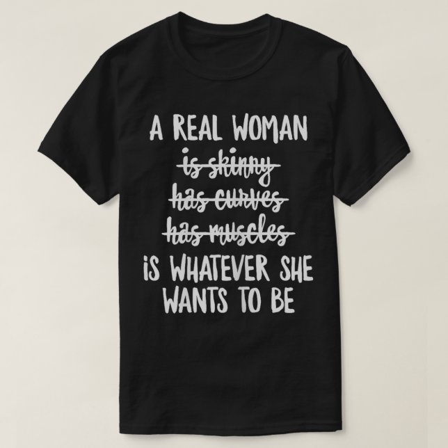 Feminismus Zitat Eine echte Frau ist, was sie Will T-Shirt (Design vorne)