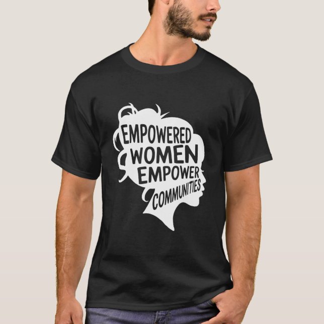 Feminist Empowered Empower Communities Voting Stro T-Shirt (Vorderseite)