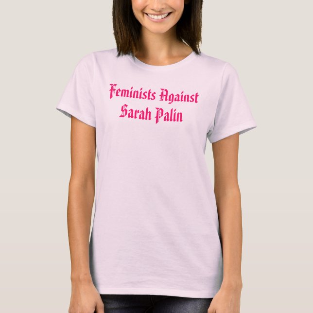 Feminist gegen Sarah Palin für das Recht auf T-Shirt (Vorderseite)