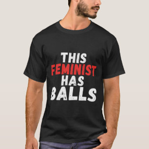 Feminist hat Balls Feminismus T-Shirt