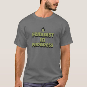 Feminist in Progress T-Shirt