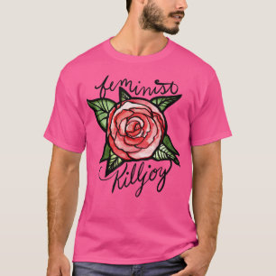 Feminist Killjoy Rote Rose Nature Designs Feminism T-Shirt
