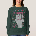 Feminist Power Ugly Christmas Sweater Sweatshirt<br><div class="desc">Ein tolles Geschenk für alle,  die Frauenrechte,  Feminismus und Power unterstützen.</div>