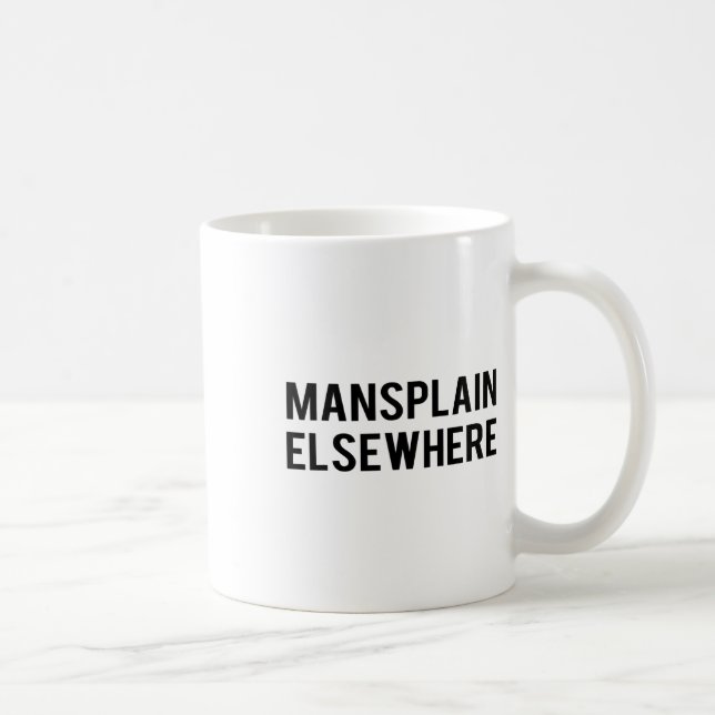 Feminist S - Mansplain Anderswo - Girl Power Tee  Kaffeetasse (Rechts)