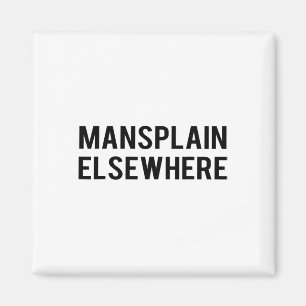Feminist S - Mansplain Anderswo - Girl Power Tee Magnet