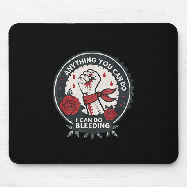 Feminist Wer Anything You Can Do, I Can Do Bleedin Mousepad (Vorne)