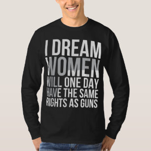 Feministin - Frauenrechte im Traum - März unterstü T-Shirt