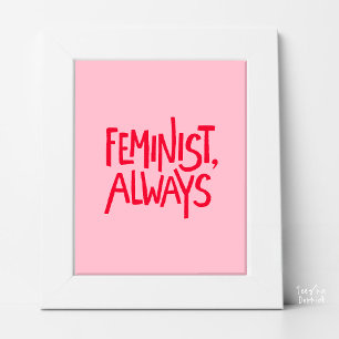 Feministin, Immer, Lebendiges Rot Sanftes Rosa-Typ Poster