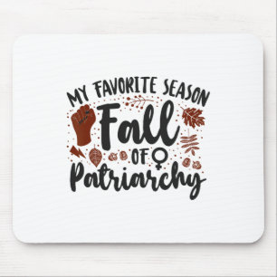 Feministin mein Lieblingssaison Herbst der Patriar Mousepad