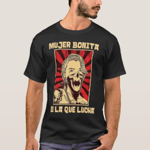 Feministinnen Spanisch Mujer Bonita Es La Que Luch T-Shirt