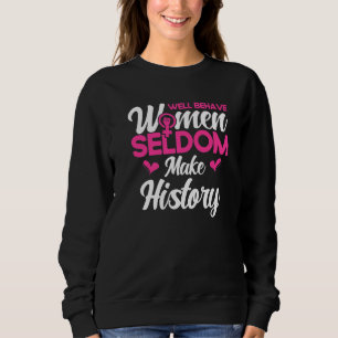 Feministische brave Frauen machen selten Geschicht Sweatshirt