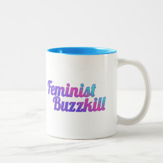 Feministische Buzzkill Tasse - Colorglitz Ausgabe