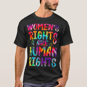 Feministische Gefärbte Krawatte Frauenrechte sind  T-Shirt