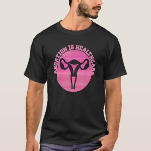 Feministischer Feminismus Pro Abortion Abortion is T-Shirt
